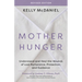 Mother Hunger, Revised Edition: Understand and Heal the Wounds of Lost Nurturance, Protection, and Guidance