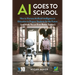 AI Goes to School: How to Harness Artificial Intelligence in Education to Prepare Students for the Future (And make you an even better teacher)