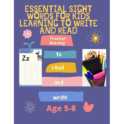 Essential Sight Words for Kids Learning to Write and Read: Activity Workbook That Help Children Recognize, Write And Learn More Than 100 High Frequenc