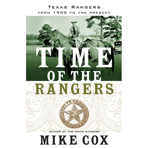 Time of the Rangers: Texas Rangers: From 1900 to the Present