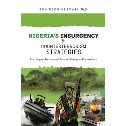 Nigeria's Insurgency and Counterterrorism Strategies: Psychology of Terrorism and Terrorism Emergency Preparedness