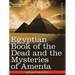 Egyptian Book of the Dead and the Mysteries of Amenta