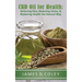 CBD Oil for Health: Relieving Pain, Reducing Stress, and Restoring Health the Natural Way