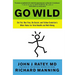 Go Wild: Eat Fat, Run Free, Be Social, and Follow Evolution's Other Rules for Total Health and Well-being
