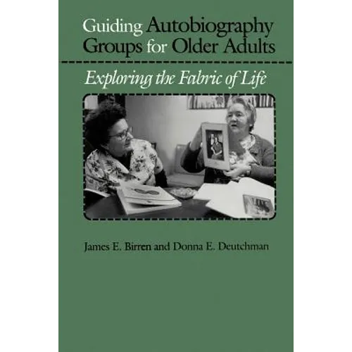 Guiding Autobiography Groups for Older Adults: Exploring the Fabric of Life
