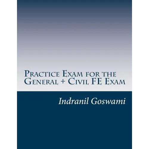 Practice Exam for the General + Civil FE Exam: A full (110 question) exam similar in content to the new FE Civil Examination