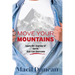 Move Your Mountains: Learn the Journey of FAITH that Can Overcome