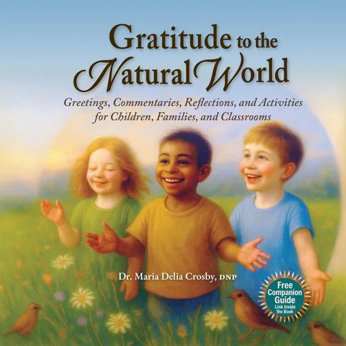 Gratitude to the Natural World: Greetings, Commentary, Reflections, and Activities for Children, Families, and Classrooms