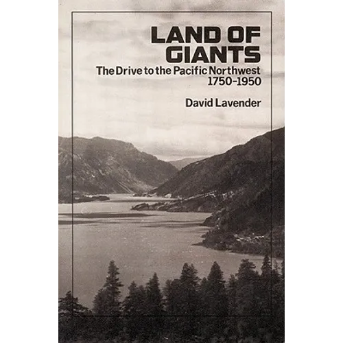 Land of Giants: The Drive to the Pacific Northwest, 1750-1950