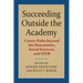 Succeeding Outside the Academy: Career Paths Beyond the Humanities, Social Sciences, and Stem