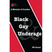 Black, Gay & Underage: A Memoir of London