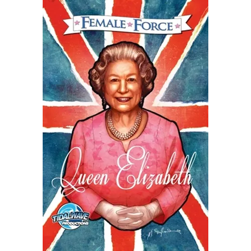 Female Force: Queen of England: Elizabeth II