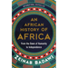 An African History of Africa: From the Dawn of Humanity to Independence
