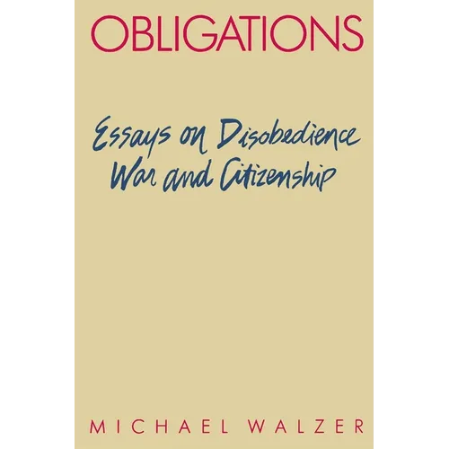 Obligations: Essays on Disobedience, War, and Citizenship