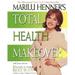 Marilu Henner's Total Health Makeover: Ten Steps to Your Best Body
