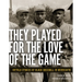 They Played for the Love of the Game: Untold Stories of Black Baseball in Minnesota