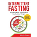 Intermittent Fasting: Heal Your Body, Improve Your Health, Lose Weight - Keto Diet Recipes Included