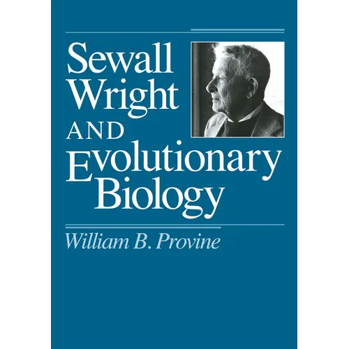 Sewall Wright and Evolutionary Biology