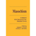 Masochism: Current Psychoanalytic Perspectives