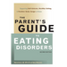 The Parent's Guide to Eating Disorders: Supporting Self-Esteem, Healthy Eating, and Positive Body Image at Home