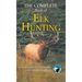 Complete Book of Elk Hunting: Tips and Tactics for All Weather and Habitat Conditions