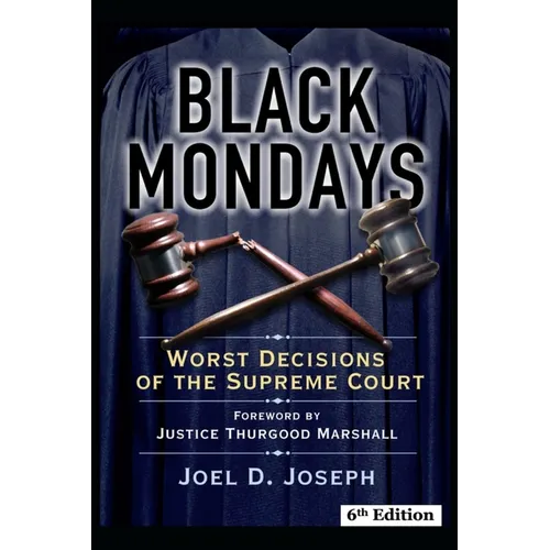 Black Mondays Sixth Edition: Worst Decisions of the Supreme Court