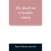 Arthur Aylsworth and his descendents in America, with notes historical and genealogical, relating to the family, from early English records