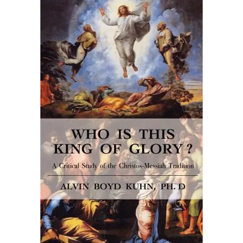 Who is This King of Glory?: A Critical Study of the Christos-Messiah Tradition