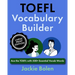 TOEFL Vocabulary Builder: Ace the TOEFL with 500+ Essential Vocab Words (Large Print Edition)