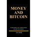 Money and Bitcoin: Everything You Were Never Taught In School