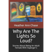 Why Are The Lights So Loud?: Stories About Being An Adult Female With Asperger's