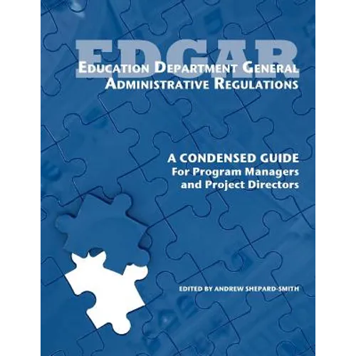 Education Department General Administrative Regulations: A Condensed Guide for Program Managers and Project Directors
