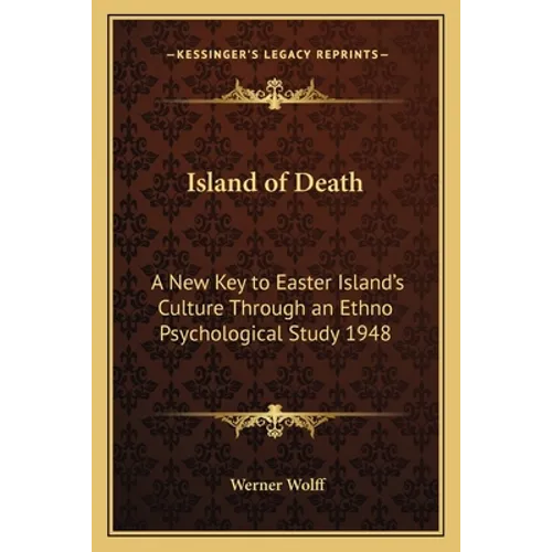 Island of Death: A New Key to Easter Island's Culture Through an Ethno Psychological Study 1948