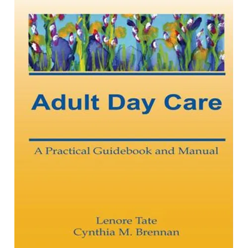 Adult Day Care: A Practical Guidebook and Manual
