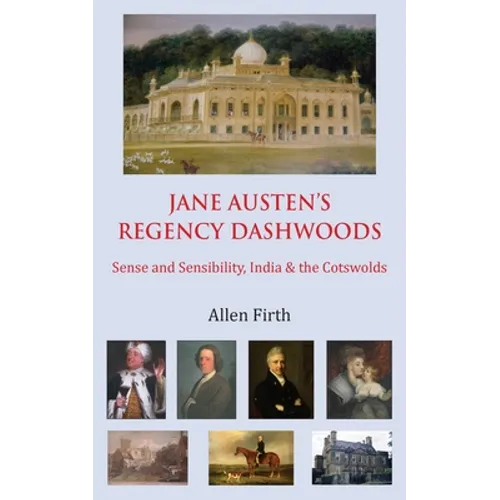 Jane Austen's Regency Dashwoods: Sense and Sensibility, India & the Cotswolds