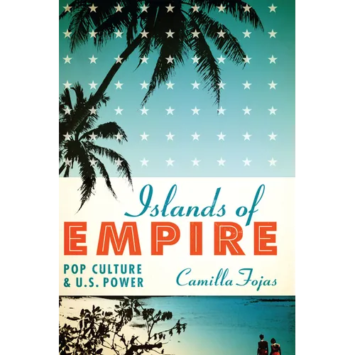 Islands of Empire: Pop Culture and U.S. Power