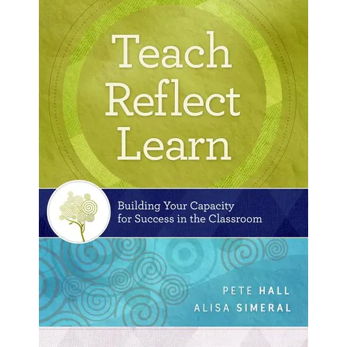 Teach, Reflect, Learn: Building Your Capacity for Success in the Classroom