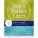 Teach, Reflect, Learn: Building Your Capacity for Success in the Classroom