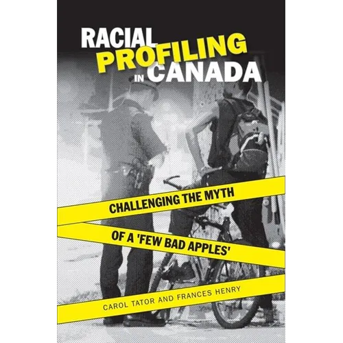Racial Profiling in Canada: Challenging the Myth of 'a Few Bad Apples'
