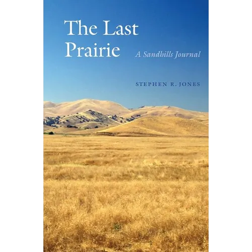 The Last Prairie: A Sandhills Journal