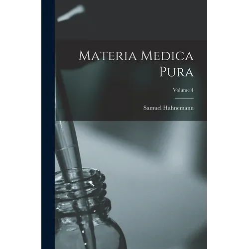 Materia Medica Pura; Volume 4
