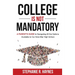 College is Not Mandatory: A Parent's Guide to Navigating the Options Available to Our Kids After High School