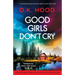 Good Girls Don't Cry: A completely gripping and totally addictive serial killer thriller