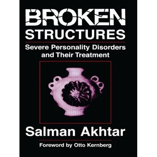Broken Structures: Severe Personality Disorders and Their Treatment