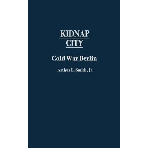 Kidnap City: Cold War Berlin