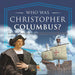 Who Was Christopher Columbus? Biography for Kids 6-8 Children's Biography Books