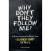 Why Don't They Follow Me?: 12 Easy Lessons To Boost Your Leadership Skills