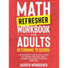 Math Refresher Workbook for Adults Returning to School: Master Basic High School Math in 1 Month With 500+ Basic Algebra, Geometry, Statistics Exercis