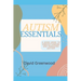 Autism Essentials: A Guidebook to Understanding and Managing Autism