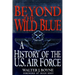 Beyond the Wild Blue: A History of the U.S. Air Force, 1947-1997